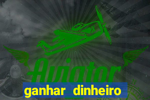 ganhar dinheiro jogando sem depositar